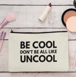 Be Cool Don't Be All Like Uncool.! Real Housewives Canvas Bag,canvas small makeup bag, Party Gift bags, coin cash purses