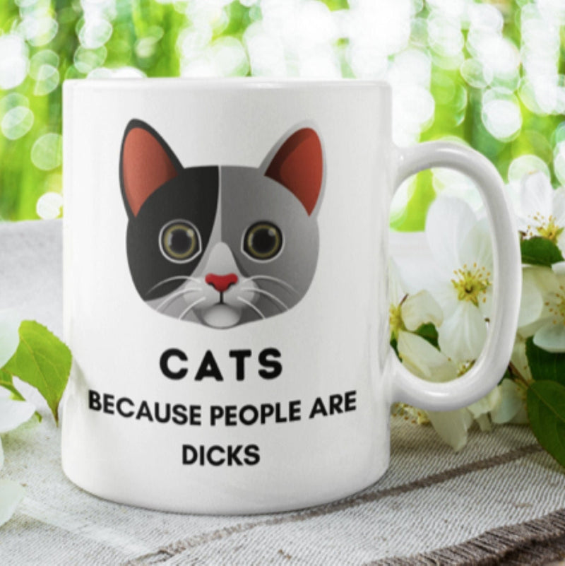 CATS Because People Are Dicks Coffee Mug , Ceramic Cat Coffee Mug 11oz. # 02