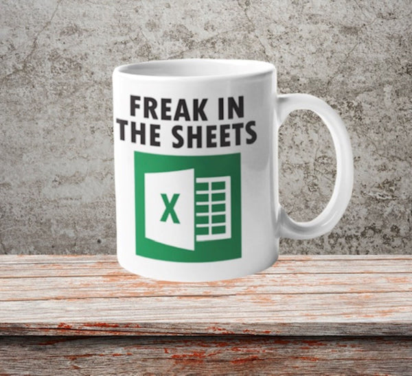 Freak In The Sheets Coffee Mug 11 oz Coffee Mug , Accountant Gift,Excel  Coffee Mug (Black letter)