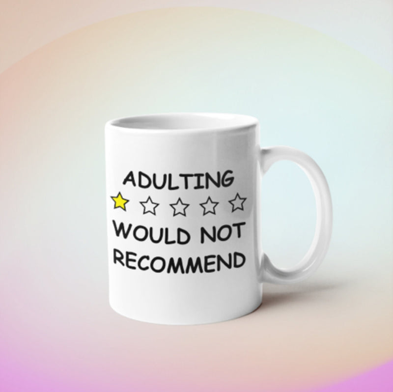 Adulting Would Not Recommend Coffee Mug   11oz  Funny Best Friend Birthday Gift ,perfect gift for friends and colleagues