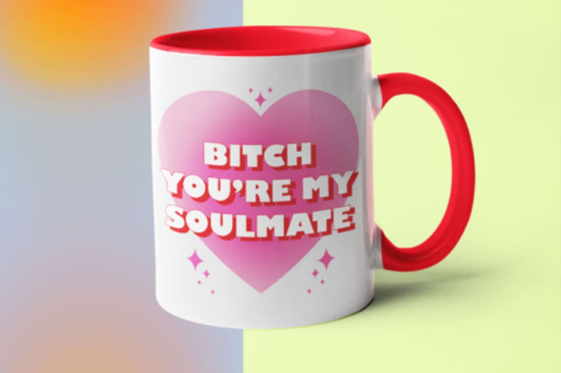 Bitch you’re my soulmate mug Coffee Mug, 11 oz, Gift for Friend, love mug, sister, bestie, friendship