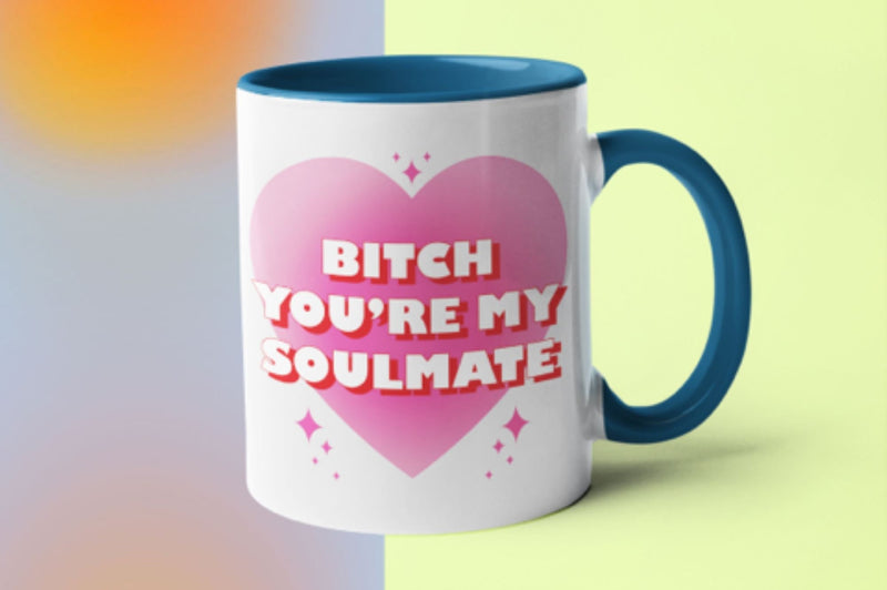 Bitch you’re my soulmate mug Coffee Mug, 11 oz, Gift for Friend, love mug, sister, bestie, friendship