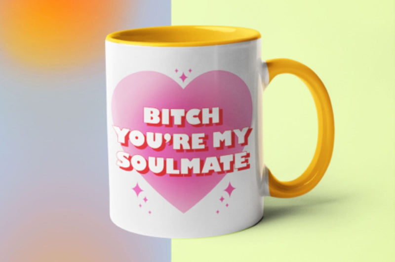 Bitch you’re my soulmate mug Coffee Mug, 11 oz, Gift for Friend, love mug, sister, bestie, friendship