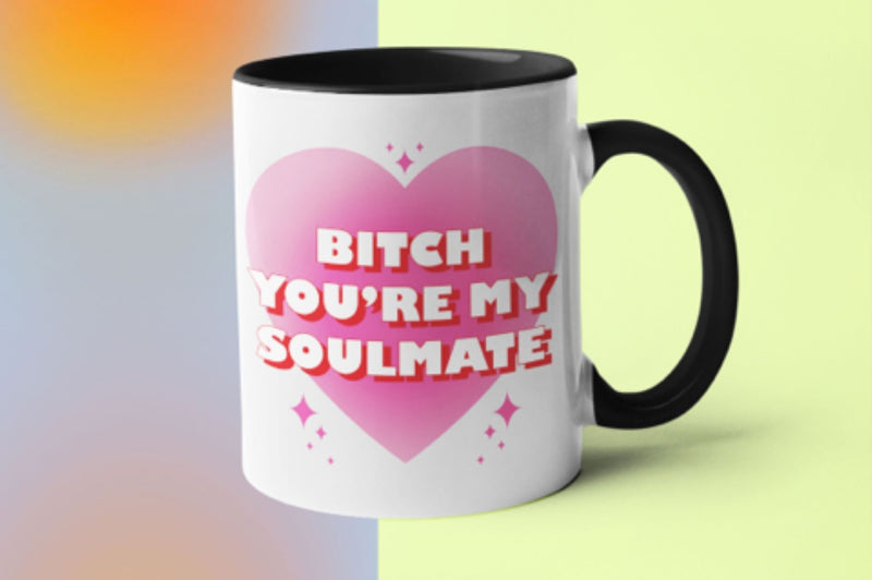 Bitch you’re my soulmate mug Coffee Mug, 11 oz, Gift for Friend, love mug, sister, bestie, friendship