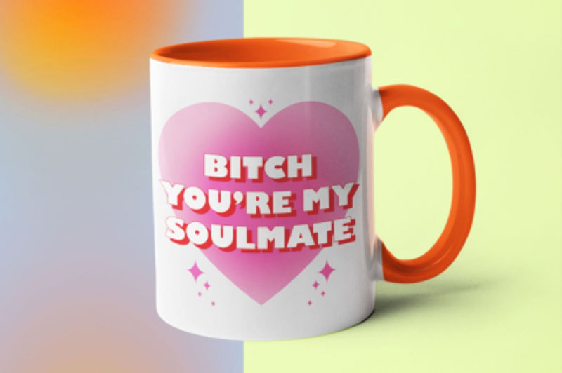 Bitch you’re my soulmate mug Coffee Mug, 11 oz, Gift for Friend, love mug, sister, bestie, friendship