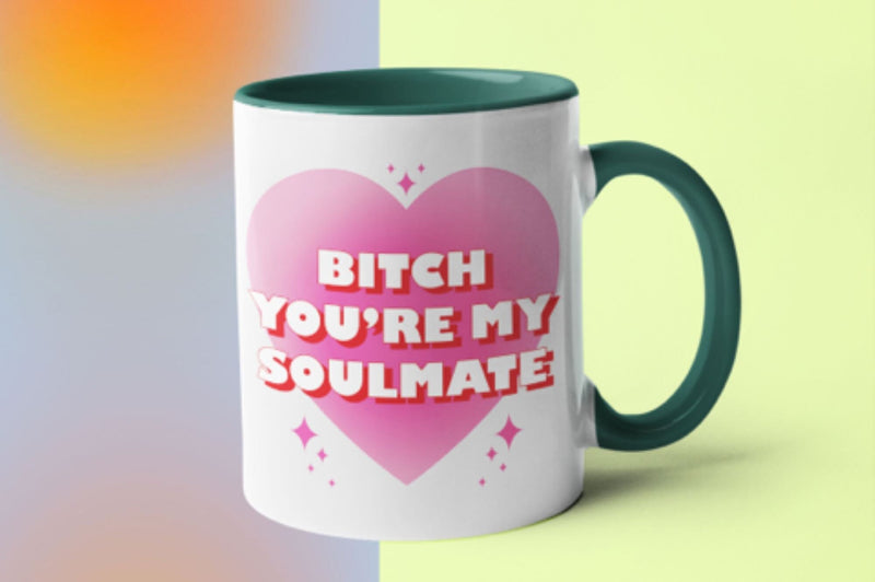 Bitch you’re my soulmate mug Coffee Mug, 11 oz, Gift for Friend, love mug, sister, bestie, friendship